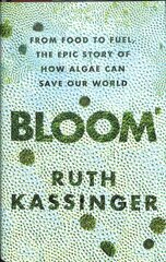 Bloom: From Food to Fuel, The Epic Story of How Algae Can Save Our World cena un informācija | Sociālo zinātņu grāmatas | 220.lv