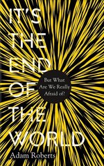 It's the End of the World: But What Are We Really Afraid Of? cena un informācija | Sociālo zinātņu grāmatas | 220.lv