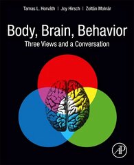 Body, Brain, Behavior: Three Views and a Conversation цена и информация | Книги по социальным наукам | 220.lv