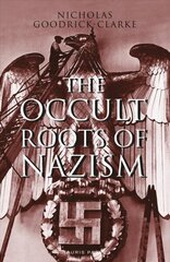 Occult Roots of Nazism: Secret Aryan Cults and Their Influence on Nazi Ideology цена и информация | Книги по социальным наукам | 220.lv