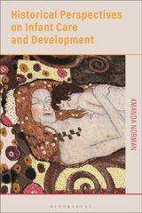 Historical Perspectives on Infant Care and Development cena un informācija | Sociālo zinātņu grāmatas | 220.lv