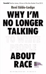 Why I'm No Longer Talking to White People About Race: The Sunday Times Bestseller cena un informācija | Sociālo zinātņu grāmatas | 220.lv