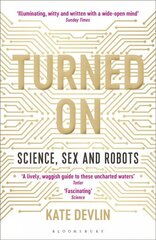 Turned On: Science, Sex and Robots цена и информация | Книги по социальным наукам | 220.lv