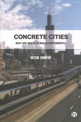 Concrete Cities: Why We Need to Build Differently cena un informācija | Sociālo zinātņu grāmatas | 220.lv