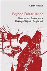 Beyond Emasculation: Pleasure and Power in the Making of hijra in Bangladesh New edition cena un informācija | Sociālo zinātņu grāmatas | 220.lv
