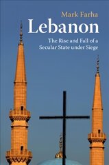 Lebanon: The Rise and Fall of a Secular State under Siege цена и информация | Книги по социальным наукам | 220.lv