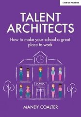 Talent Architects: How to make your school a great place to work cena un informācija | Sociālo zinātņu grāmatas | 220.lv