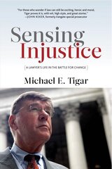 Sensing Injustice: A Lawyer's Life in the Battle for Change cena un informācija | Sociālo zinātņu grāmatas | 220.lv