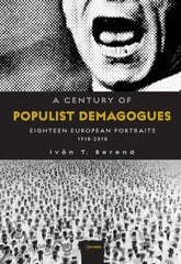 Century of Populist Demagogues: Eighteen European Portraits, 1918-2018 цена и информация | Книги по социальным наукам | 220.lv