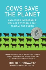 Cows Save the Planet: And Other Improbable Ways of Restoring Soil to Heal the Earth cena un informācija | Sociālo zinātņu grāmatas | 220.lv