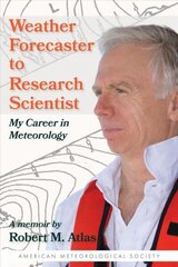 Weather Forecaster to Research Scientist - My Career in Meteorology: My Career in Meteorology cena un informācija | Sociālo zinātņu grāmatas | 220.lv