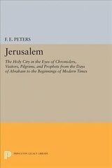 Jerusalem: The Holy City in the Eyes of Chroniclers, Visitors, Pilgrims, and Prophets from the Days of Abraham to the Beginnings of Modern Times cena un informācija | Sociālo zinātņu grāmatas | 220.lv