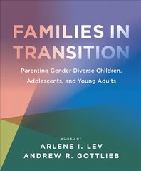 Families in Transition - Parenting Gender Diverse Children, Adolescents, and Young Adults: Parenting Gender Diverse Children, Adolescents, and Young Adults цена и информация | Книги по социальным наукам | 220.lv