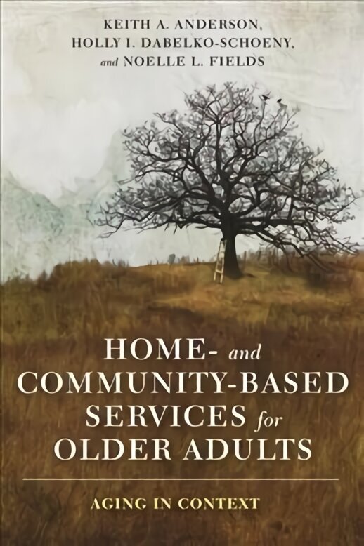 Home- and Community-Based Services for Older Adults: Aging in Context цена и информация | Sociālo zinātņu grāmatas | 220.lv