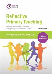 Reflective Primary Teaching: Meeting the Teachers' Standards throughout your professional career 2nd New edition cena un informācija | Sociālo zinātņu grāmatas | 220.lv