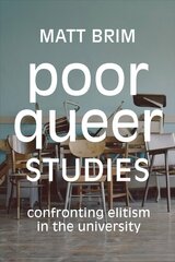Poor Queer Studies: Confronting Elitism in the University cena un informācija | Sociālo zinātņu grāmatas | 220.lv