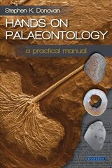 Hands-on Palaeontology: a practical manual cena un informācija | Sociālo zinātņu grāmatas | 220.lv