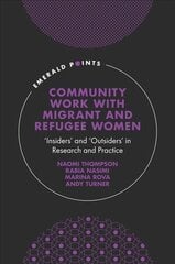 Community Work with Migrant and Refugee Women: 'Insiders' and 'Outsiders' in Research and Practice cena un informācija | Sociālo zinātņu grāmatas | 220.lv