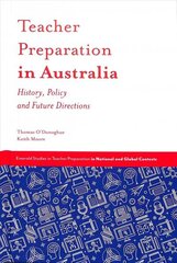 Teacher Preparation in Australia: History, Policy and Future Directions cena un informācija | Sociālo zinātņu grāmatas | 220.lv