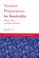 Teacher Preparation in Australia: History, Policy and Future Directions цена и информация | Книги по социальным наукам | 220.lv