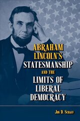 Abraham Lincoln's Statesmanship and the Limits of Liberal Democracy cena un informācija | Sociālo zinātņu grāmatas | 220.lv