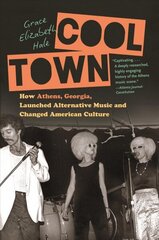 Cool Town: How Athens, Georgia, Launched Alternative Music and Changed American Culture cena un informācija | Sociālo zinātņu grāmatas | 220.lv
