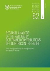 Regional analysis of the nationally determined contributions in the Pacific: gaps and opportunities in the agriculture and land use sectors cena un informācija | Sociālo zinātņu grāmatas | 220.lv