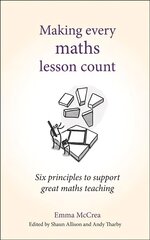 Making Every Maths Lesson Count: Six principles to support great maths teaching cena un informācija | Sociālo zinātņu grāmatas | 220.lv