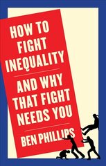 How to Fight Inequality - And Why That Fight Needs You: (and Why That Fight Needs You) цена и информация | Книги по социальным наукам | 220.lv