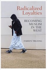 Radicalized Loyalties: Becoming Muslim in the West cena un informācija | Sociālo zinātņu grāmatas | 220.lv