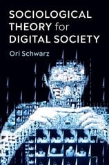 Sociological Theory for Digital Society: The Codes that Bind Us Together цена и информация | Книги по социальным наукам | 220.lv