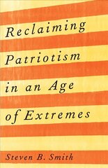 Reclaiming Patriotism in an Age of Extremes цена и информация | Книги по социальным наукам | 220.lv