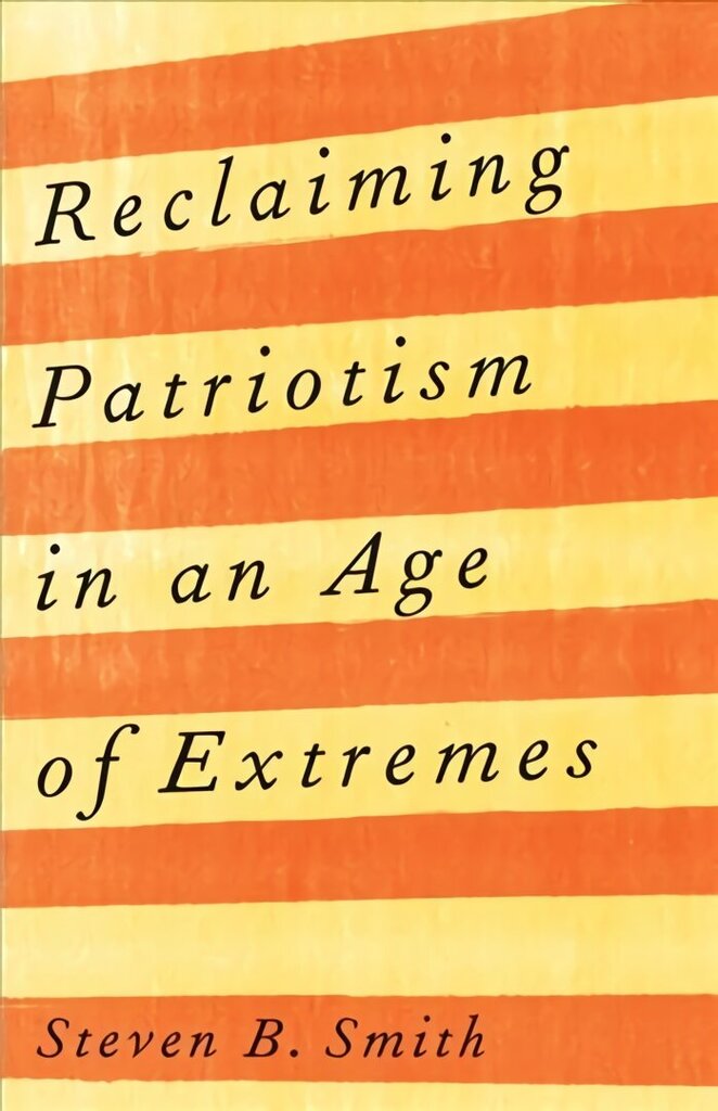 Reclaiming Patriotism in an Age of Extremes cena un informācija | Sociālo zinātņu grāmatas | 220.lv