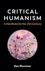 Critical Humanism: A Manifesto for the 21st Century cena un informācija | Sociālo zinātņu grāmatas | 220.lv