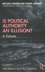 Is Political Authority an Illusion?: A Debate cena un informācija | Sociālo zinātņu grāmatas | 220.lv