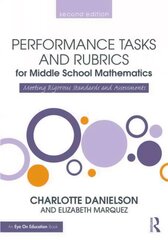 Performance Tasks and Rubrics for Middle School Mathematics: Meeting Rigorous Standards and Assessments 2nd edition cena un informācija | Sociālo zinātņu grāmatas | 220.lv