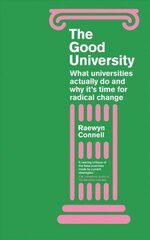 Good University: What Universities Actually Do and Why It's Time for Radical Change cena un informācija | Sociālo zinātņu grāmatas | 220.lv