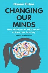Changing Our Minds: How children can take control of their own learning цена и информация | Книги по социальным наукам | 220.lv