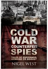 Cold War Counterfeit Spies: Tales of Espionage - Genuine or Bogus? цена и информация | Книги по социальным наукам | 220.lv