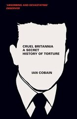 Cruel Britannia: A Secret History of Torture cena un informācija | Sociālo zinātņu grāmatas | 220.lv