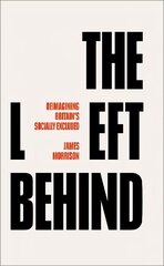 Left Behind: Reimagining Britain's Socially Excluded cena un informācija | Sociālo zinātņu grāmatas | 220.lv