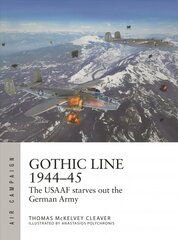 Gothic Line 1944-45: The USAAF starves out the German Army cena un informācija | Sociālo zinātņu grāmatas | 220.lv