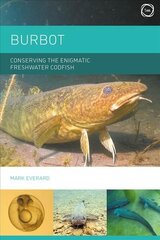 Burbot: Conserving the Enigmatic Freshwater Codfish cena un informācija | Sociālo zinātņu grāmatas | 220.lv