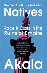 Natives: Race and Class in the Ruins of Empire - The Sunday Times Bestseller cena un informācija | Sociālo zinātņu grāmatas | 220.lv