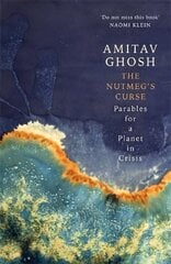 Nutmeg's Curse: Parables for a Planet in Crisis cena un informācija | Sociālo zinātņu grāmatas | 220.lv