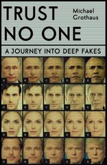 Trust No One: Inside the World of Deepfakes cena un informācija | Sociālo zinātņu grāmatas | 220.lv