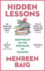 Hidden Lessons: Growing Up on the Frontline of Teaching cena un informācija | Sociālo zinātņu grāmatas | 220.lv