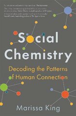 Social Chemistry: Decoding the Patterns of Human Connection cena un informācija | Sociālo zinātņu grāmatas | 220.lv