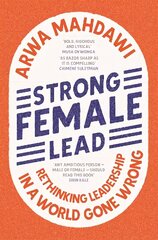 Strong Female Lead: Rethinking Leadership in a World Gone Wrong цена и информация | Книги по социальным наукам | 220.lv