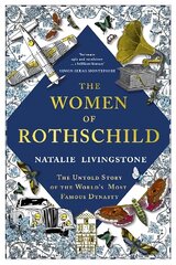 Women of Rothschild: The Untold Story of the World's Most Famous Dynasty цена и информация | Книги по социальным наукам | 220.lv